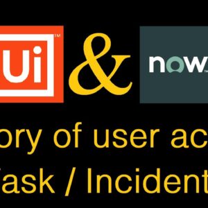 UiPath read history of user in ServiceNow | Incident User Action | Task User Action | RPA Audit