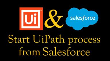 Start UiPath process from Salesforce | RPA | Start process | Orchestrator API | REST API | Script
