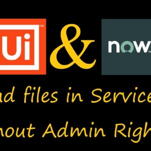 ServiceNow Upload files without Administrator Rights with UiPath Robots | RPA files | REST API file