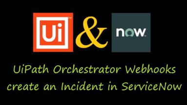 UiPath Orchestrator Webhooks create an Incident in ServiceNow