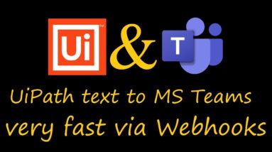 UiPath send text to MS Teams very fast via Webhooks (Chatbot)