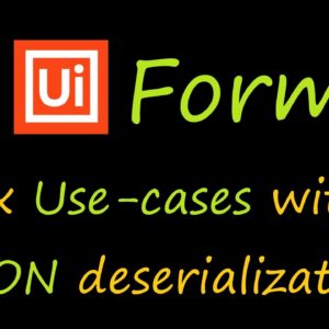 UiPath Forms 6 different use-cases with JSON deserialization