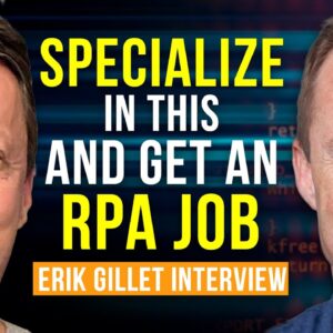 Specialize in THIS and get an RPA Job (Erik Gillet Interview)