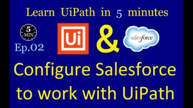 Configure Salesforce to work with UiPath | UiPath in 5 minutes | Ep:2