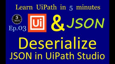 Deserialize JSON in UiPath | UiPath in 5 minutes | Ep:3