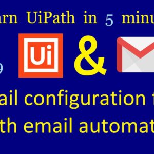 Gmail configuration for UiPath email automation | UiPath in 5 minutes | Ep:9