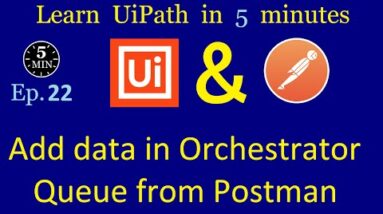 Add data in Orchestrator Queue from Postman | UiPath in 5 minutes | Ep:22