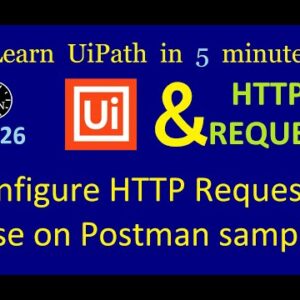UiPath HTTP Request make the same configuration like in Postman | UiPath in 5 minutes | Ep:26