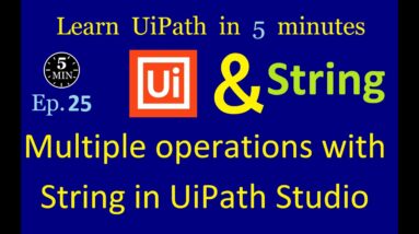 Multiple operations with String in UiPath Studio | UiPath in 5 minutes | Ep:25