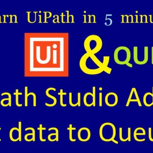 UiPath Studio Add/Get data to UiPath Orchestrator Queue | UiPath in 5 minutes | Ep:33