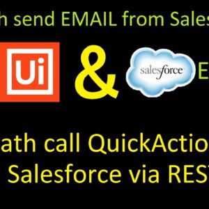 UiPath Studio call Salesforce QuickAction | Send email use case | Email Automation |QuickAction JSON