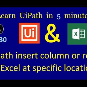 UiPath insert column or row in Excel at specific location | UiPath in 5 minutes | Ep:30