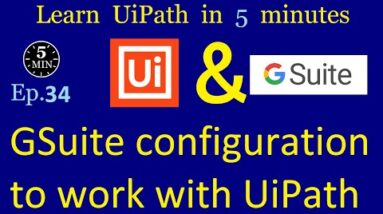GSuite configuration to work with UiPath Studio | UiPath in 5 minutes | Ep:34
