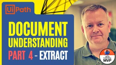 UiPath Document Understanding, Part 4 - Extract