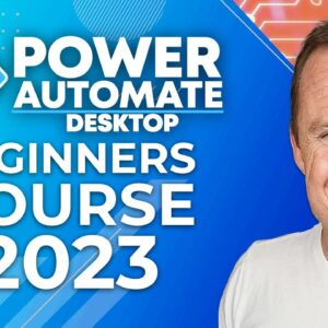 Microsoft Power Automate Desktop - Beginners Course 2023