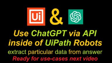 Use ChatGPT via API inside of UiPath Robots (extract specific data from answer)