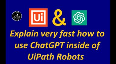 Explain very fast how to use ChatGPT inside of UiPath Robots (5-minute video)