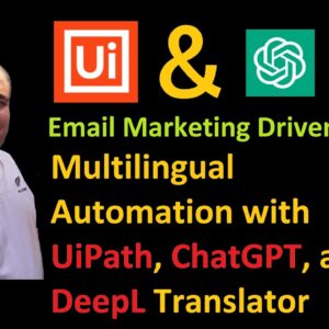 Email Marketing Driven by AI: Multilingual Automation with UiPath, ChatGPT, and DeepL Translator
