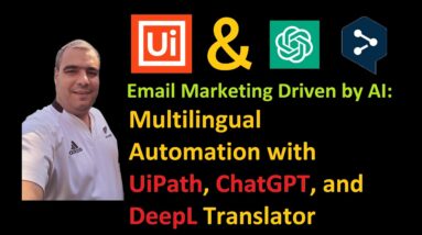 Email Marketing Driven by AI: Multilingual Automation with UiPath, ChatGPT, and DeepL Translator