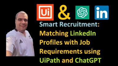 Smart Recruitment: Matching LinkedIn Profiles with Job Requirements using UiPath Robots and ChatGPT