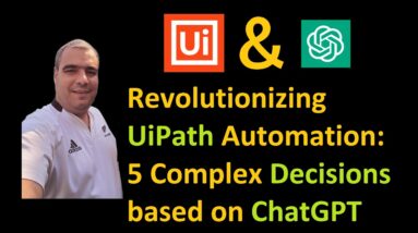 Revolutionizing UiPath Automation: 5 Complex Decisions Where ChatGPT Outperforms Human in the Loop