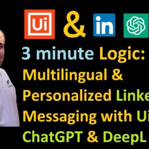 3-minute Logic: Multilingual & Personalized LinkedIn Messaging with UiPath, ChatGPT & DeepL