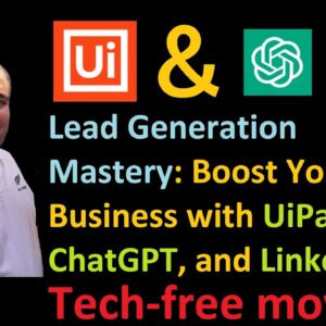 Lead Generation Mastery: Boost Your Business with UiPath, ChatGPT, and LinkedIn (3-minute logic)