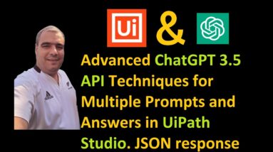 Advanced ChatGPT 3.5 API Techniques for Multiple Prompts and Answers in UiPath Studio