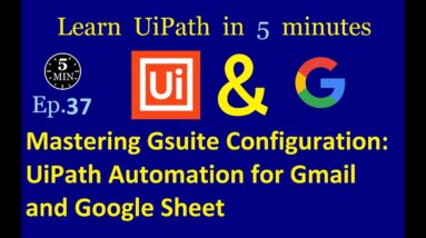 Mastering Gsuite Configuration: UiPath Automation for Gmail and Google Sheets | UiPath in 5 minutes